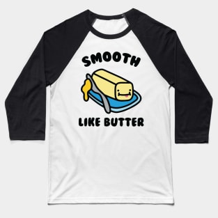 Smooth Like Butter Baseball T-Shirt